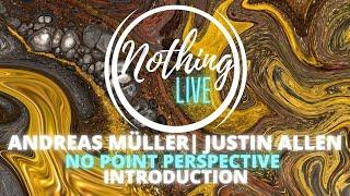 ANDREAS MÜLLER & JUSTIN ALLEN | "No Point Perspective Introduction | Nothing...LIVE