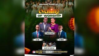 EVENING OF WORSHIP WITH EV. JOB ,EV MANZI , GLORY OF GOD , CHICHI & VOVO