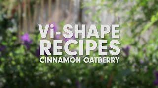 Cinnamon Oatberry - Vi UK's Featured Vi-Shape Shake Recipe