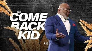 The Come Back Kid - Bishop T.D. Jakes [August 25, 2019]