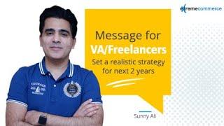 Message for VA/Freelancers. Set a realistic strategy for next 2 years. Date: 14-2-2020