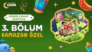 Cümbür Cemaat Kamptayız | 3. Bölüm | Ateş Böceği Mahyası | Ramazan Özel 