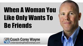 When A Woman You Like Only Wants To Be Friends