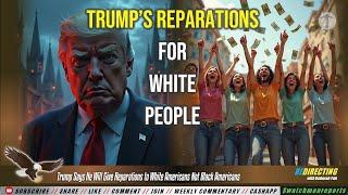 Live: Trump Says He Will Give Reparations to White People For Their SUFFERlNG - Black Voters Played