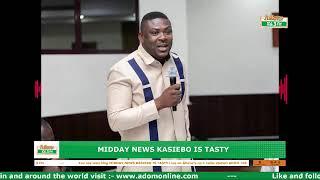 Midday News Kasiebo Is Tasty on Adom 106.3 FM (28-01-25)