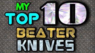 My Top 10 Beater Knives