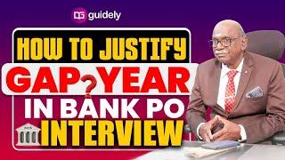 How to Justify Gap Year In Bank PO Interview | IBPS PO | SBI PO | IBPS Panel Member