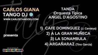 Carlos Tango DJ  - Tanda ANGEL DAGOSTINO - "Café Dominguez"