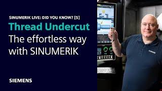 Creating thread undercuts quick, easy and standard-compliant - SINUMERIK Live: Did You Know? [5]