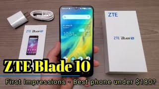 ZTE Blade 10 - First Impressions  The best unlocked phone under $180?