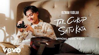 Rizwan Fadilah - Tak Cukup Satu Kata (Official Music Video)