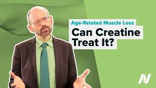 What Is Creatine? Can It Treat Sarcopenia (Muscle Loss with Age)?