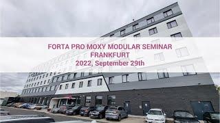 FortaPRO Modular Moxy Seminar Frankfurt | 2022, September 29th