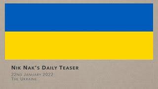 22nd January 2022 Teaser The Ukraine