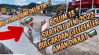 BÖLÜM 13 ‘’İZİN YOLU 2022 yeni’’ {TEKER PATLATAN BULGARİSTAN YOLLARI} DİKKAT ÇUKUR ÇIKABİLİR !