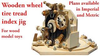 Accurate and repeatable wooden wheel tire tread jig for wood models or toys. Plans available.