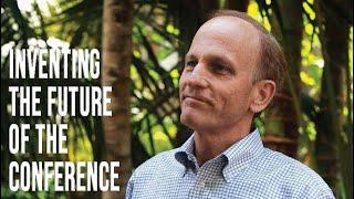 Inventing The Future of the Conference - by Robert Tucker