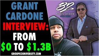 Grant Cardone Interview w/ DorianGroup82: From $0 To $1,300,000,000