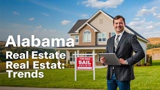 Alabama Real Estate Trends: Market Insights & Predictions!