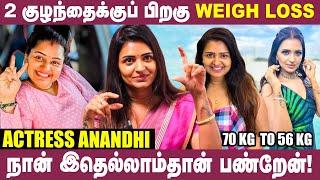 70 Kg  To 56 Kg இப்படித்தான் நான் Weightloss பண்ணேன் | Actress Anandhi Reveals