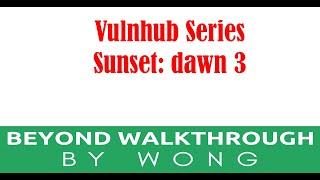 Cyber Security | Ethical Hacking | Pentesting  | Vulnhub | Walkthrough |  Sunset dawn 3