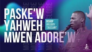 Qu’il fait bon ton service | Paske'w Yahweh Mwen Adore'w‼️ | Bishop Gregory Toussaint | Adorasyon