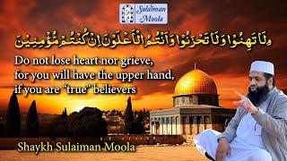 Do Not Loose Heart Nor Grieve | Shaykh Sulaiman Moola