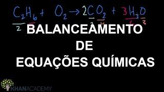 Balanceando Equações Químicas | Química | Khan Academy