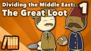 Dividing the Middle East - The Great Loot - Extra History - Part 1