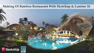 Making Of Bamboo Restaurant With Sketchup & Lumion 10