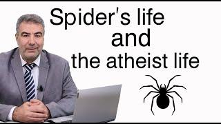 Spider`s life and the atheist life  -  al kaheel