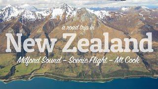 New Zealand road trip: Milford Sound, Scenic Flight, Mt Cook