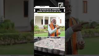 ED seized just Rs 34 L during Congress regime, Rs 2,200 cr in last 10 yrs: PM Modi on ED’s actions