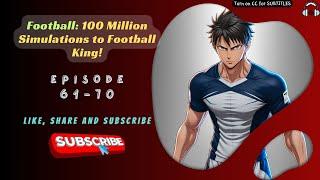 Football: 100 Million Simulations to Football King! | Ep 61-70