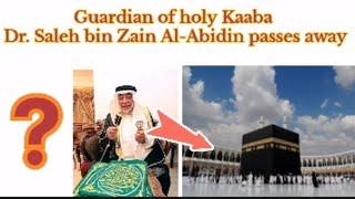 Guardian of holy Kaaba Dr. Saleh bin Zain Al-Abidin passes away