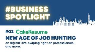 #07 | CakeResume: On Digital CVs and Swiping Right on Professionals