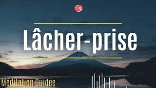 Méditation Lâcher Prise, Calme profond | anxiété et dépression | Méditation Guidée