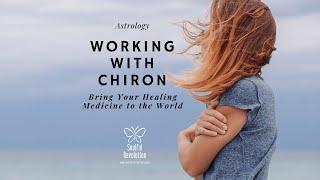 PODCAST EPISODE : Working With Chiron - Bring Your Healing Medicine To The World