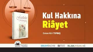 İslam'da Kul Hakkı (Faziletler Medeniyeti 22) - Sesli Kitap | Osman Nuri Topbaş