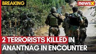 JK Terror Attack | 2 Terrorists Killed In Anantnag Encounter | NewsX