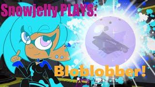 Snowjelly plays Bloblobber{Weapon Testing Series)-(LATE)