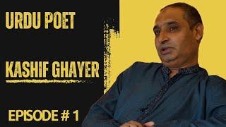 Kaam Kahani Podcast #1 (pilot) - In Conversation with Urdu Poet Kashif Hussain Ghayer