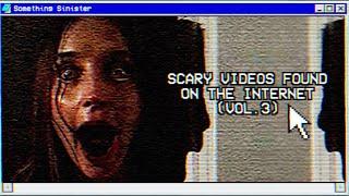 Scary Videos Found on the Internet (VOL. 3)