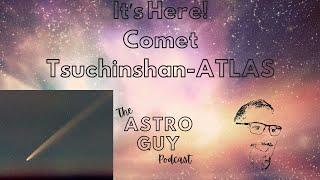 It's Here!!! Comet Tsuchinshan-ATLAS