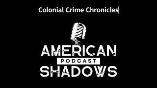 American Shadows: Colonial Crime Chronicles