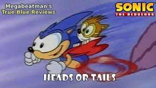 Sonic The Hedgehog: Heads or Tails - An Episode Review By Megabeatman