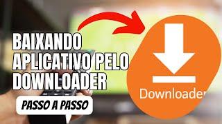 COMO BAIXAR APLICATIVO ATRAVES DO DOWNLOADER