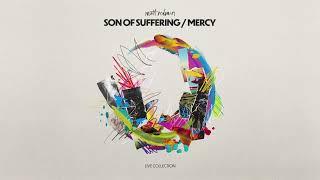 Son of Suffering / Mercy - Matt Redman (Audio Video)