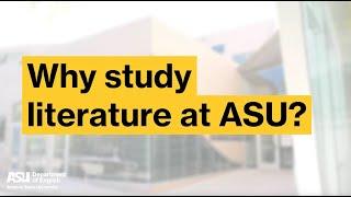 Why study literature at ASU? | Push your thinking in new directions