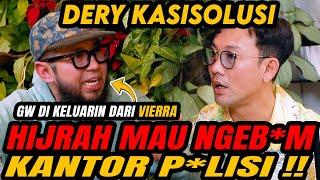 DIKELUARIN DARI VIERRA, HIJRAH,  MAU NGE B0M KANTOR POLISI… (DERY KASISOLUSI)